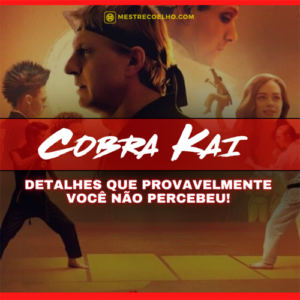 Karate Kid e Cobra Kai - Explorando Segredos Ocultos