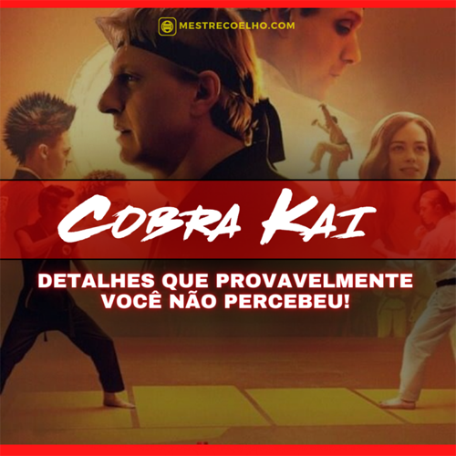 Karate Kid e Cobra Kai - Explorando Segredos Ocultos